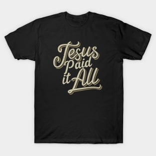 jesus paid it all T-Shirt